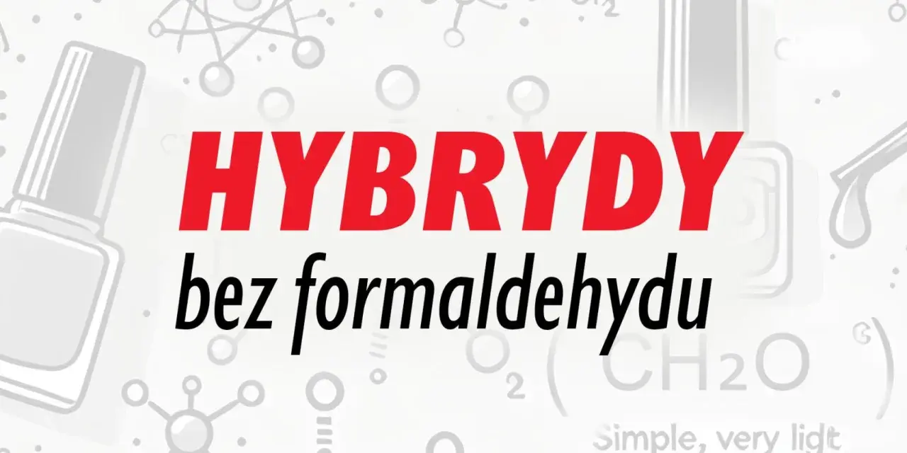 Lakiery hybrydowe bez formaldehydu i toluenu. Wybierz bezpieczne rozwiązania dla swoich paznokci.