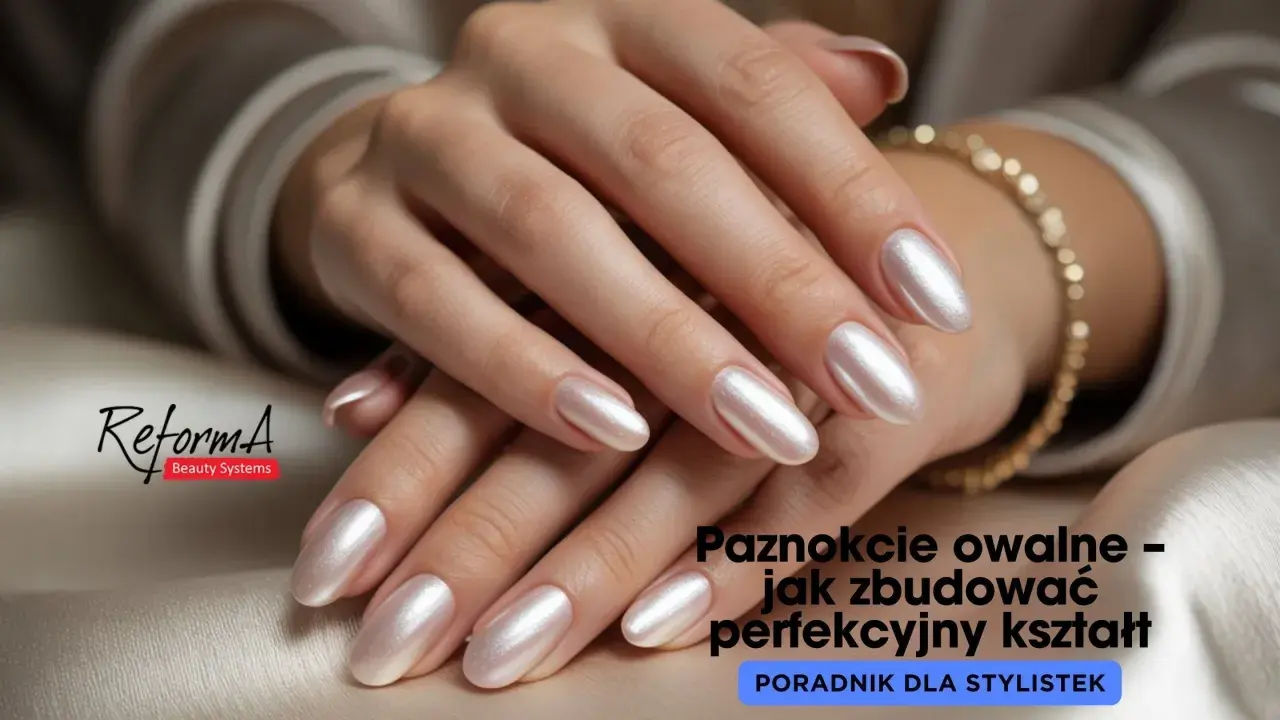 Dłonie z perłowymi, paznokcie owalne. Poradnik dla stylistek.