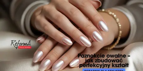 Dłonie z perłowymi, paznokcie owalne. Poradnik dla stylistek.
