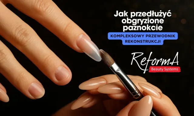 Przedłużanie obgryzionych paznokci. Rekonstrukcja paznokci metodą żelową lub akrylową.